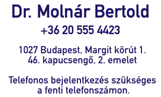 Dr. Molnár Bertold +36 20 555 4423 1024 Budapest, Margit körút 43-45. 1. kapucsengő II/1.